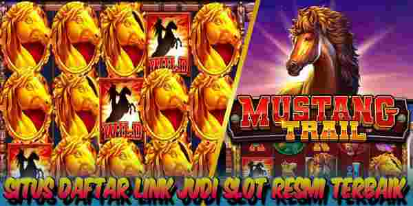 Daftar Link Judi Slot Resmi Terbaik Gampang Menang Maxwin Mustang Trail